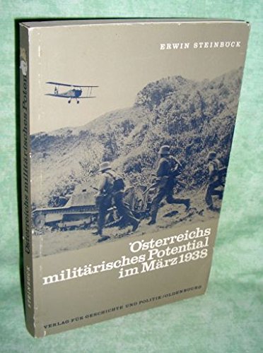Österreichs militärisches Potential im März 1938 Politics & History