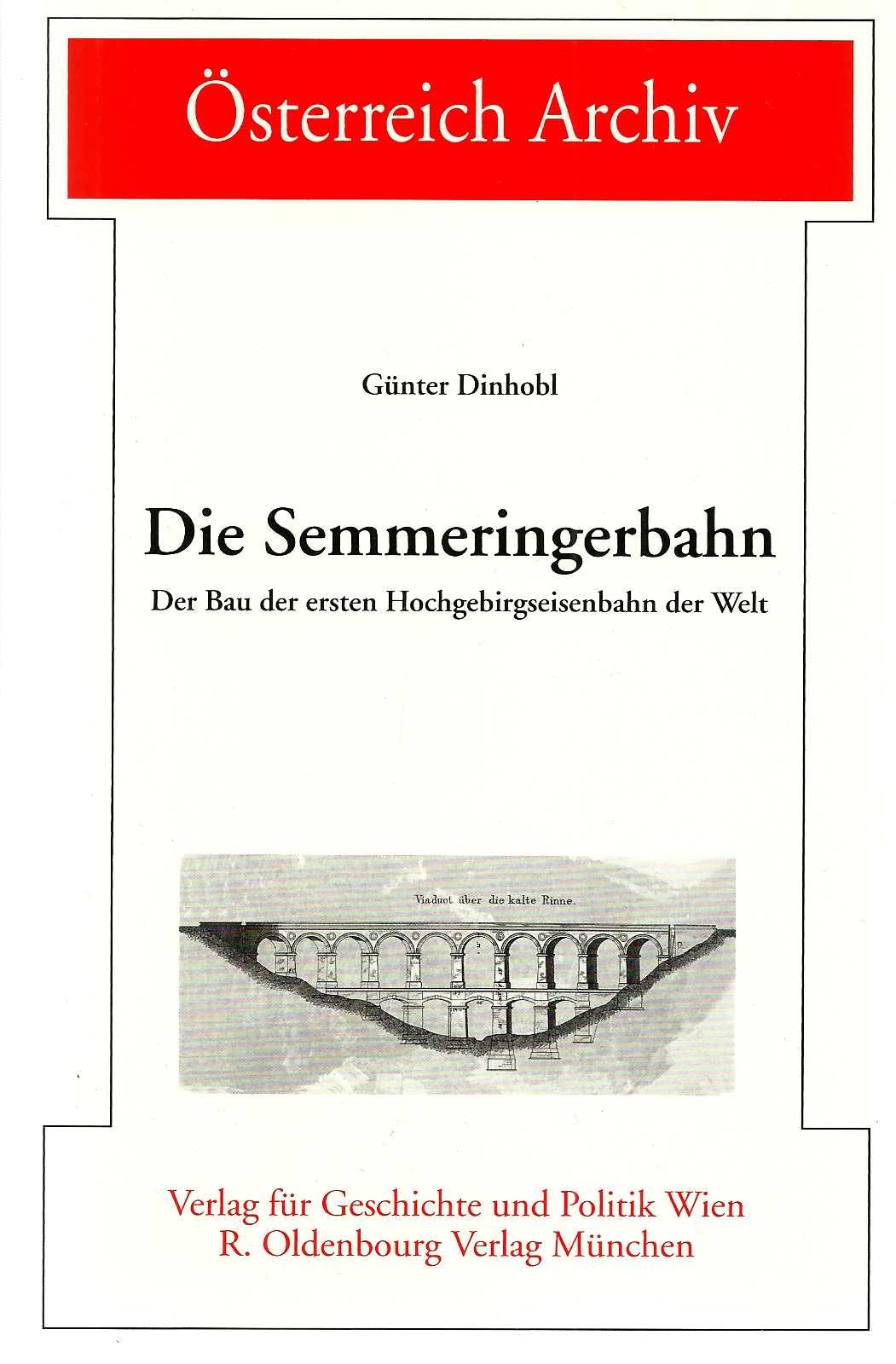 Die Semmeringerbahn: Der Bau der ersten Hochgebirgseisenbahn der Welt (Österreich Archiv) Business & Technology