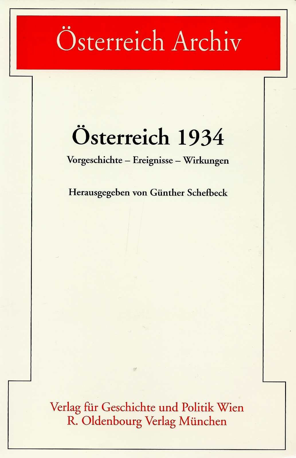 Österreich 1934: Vorgeschichte - Ereignisse - Wirkungen (Österreich Archiv) Politics & History