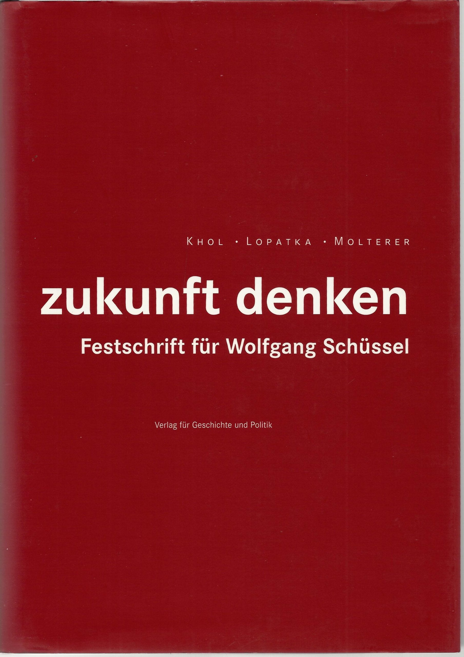 zukunft denken. Festschrift für Wolfgang Schüssel Politics & History