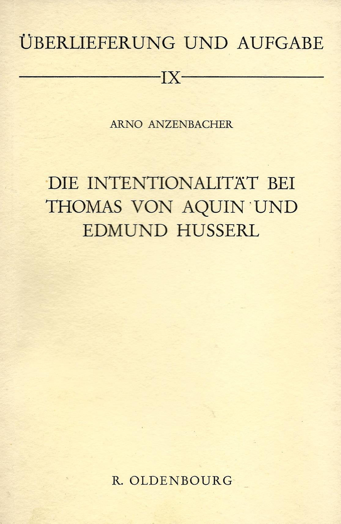 Die Intentionalitat bei Thomas von Aquin und Edmund Husserl (Uberlieferung Und Aufgabe 9) (German Edition) Philosophy