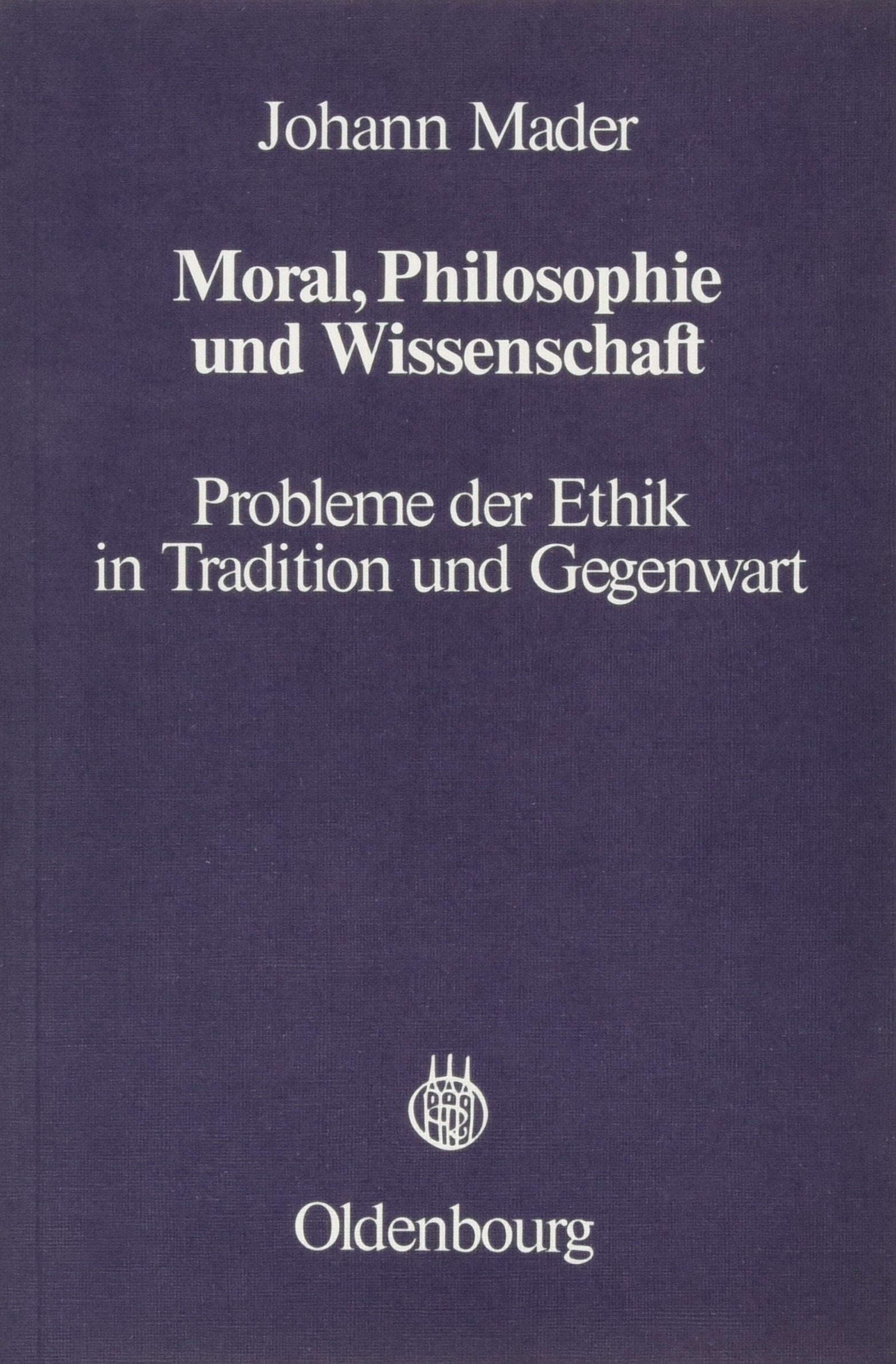 Moral, Philosophie und Wissenschaft: Probleme der Ethik in Tradition und Gegenwart book