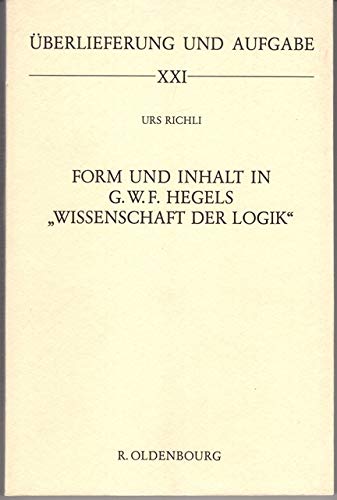 Form und Inhalt in G.W.F. Hegels "Wissenschaft der Logik (Überlieferung und Aufgabe) book