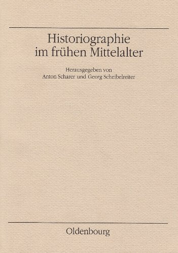 Historiographie im frühen Mittelalter (Veröffentlichungen des Instituts für Österreichische Geschichtsforschung) Politics & History