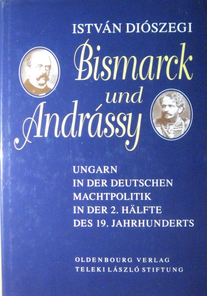 Bismarck und Adrassy: Ungarn in der deutschen Machtpolitik in der 2. Hälfte des 19. Jahrhunderts book