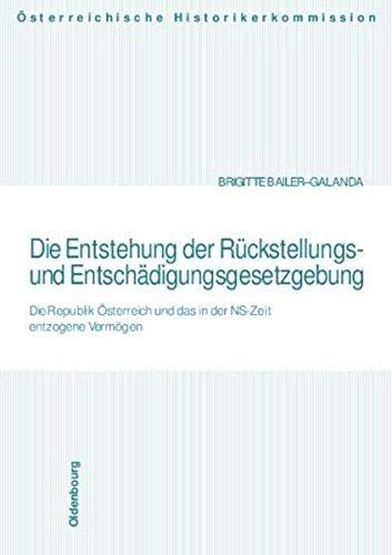 Die Entstehung der Rückstellungs- und Entschädigungsgesetzgebung: Die Republik Österreich und das in der NS-Zeit entzogene Vermögen ... und Entschädigungen seit 1945 in Österreich) Law