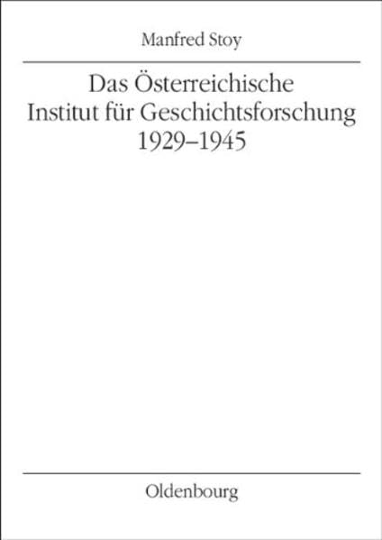 Das Österreichische Institut für Geschichtsforschung 1929-1945 Politics & History