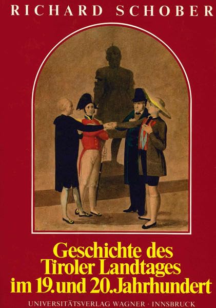 Geschichte des Tiroler Landtages im 19. und 20. Jahrhundert (Veröffentlichungen des Tiroler Landesarchives) Reference Books