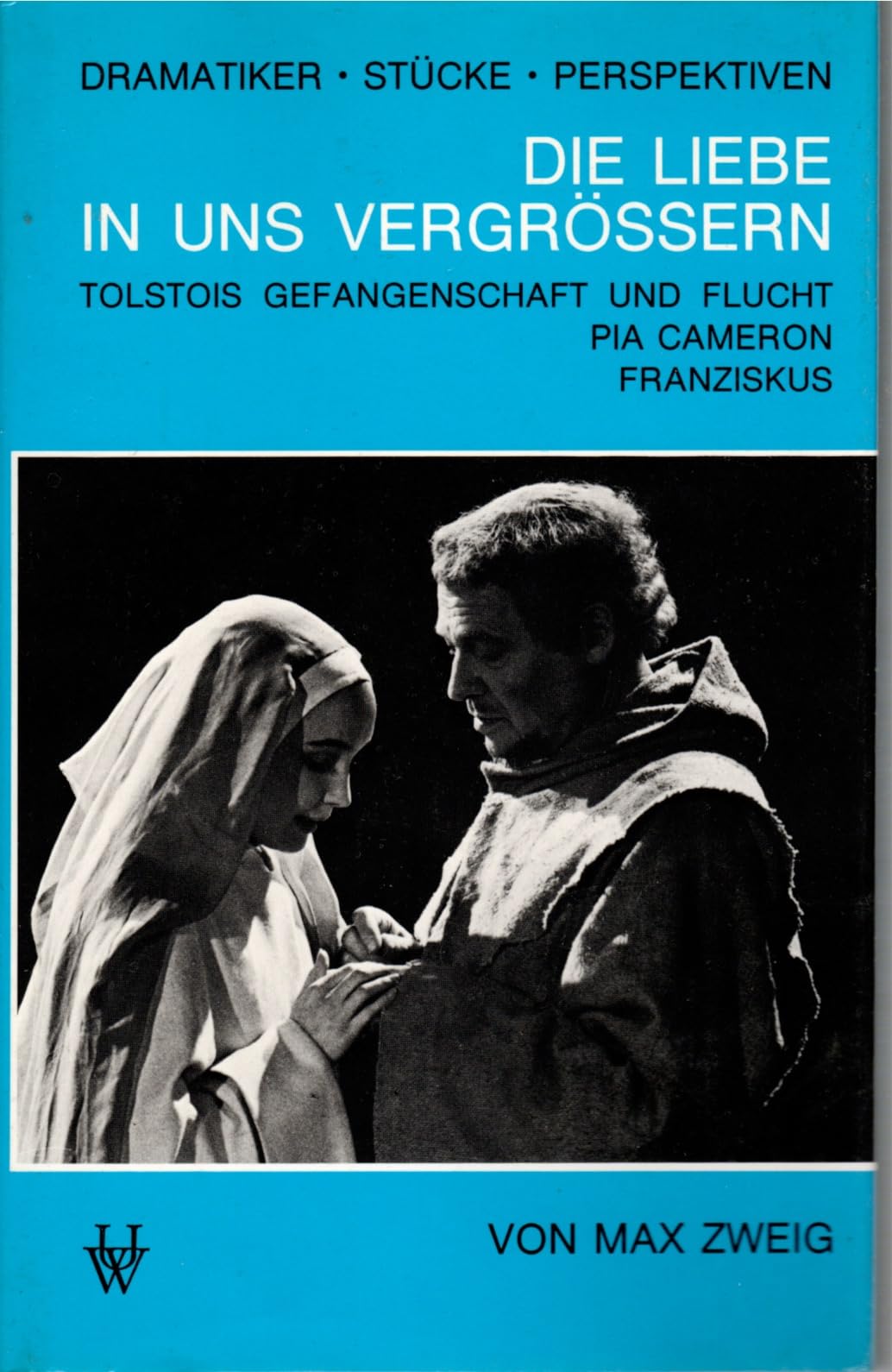 Die Liebe in uns vergrößern: Enthält die Stücke: Tolstois Gefangenschaft und Flucht, Pia Cameron, Franziskus (Dramatiker, Stücke, Perspektiven) Contemporary literature Books
