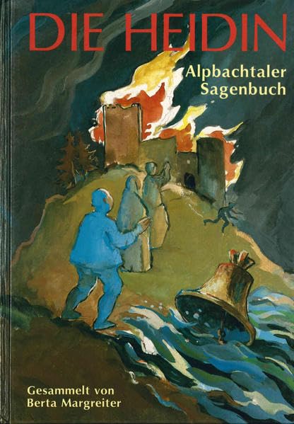 Die Heidin: Alpbachtaler Sagenbuch (Schlern-Schriften) Fairy Tales & Legends