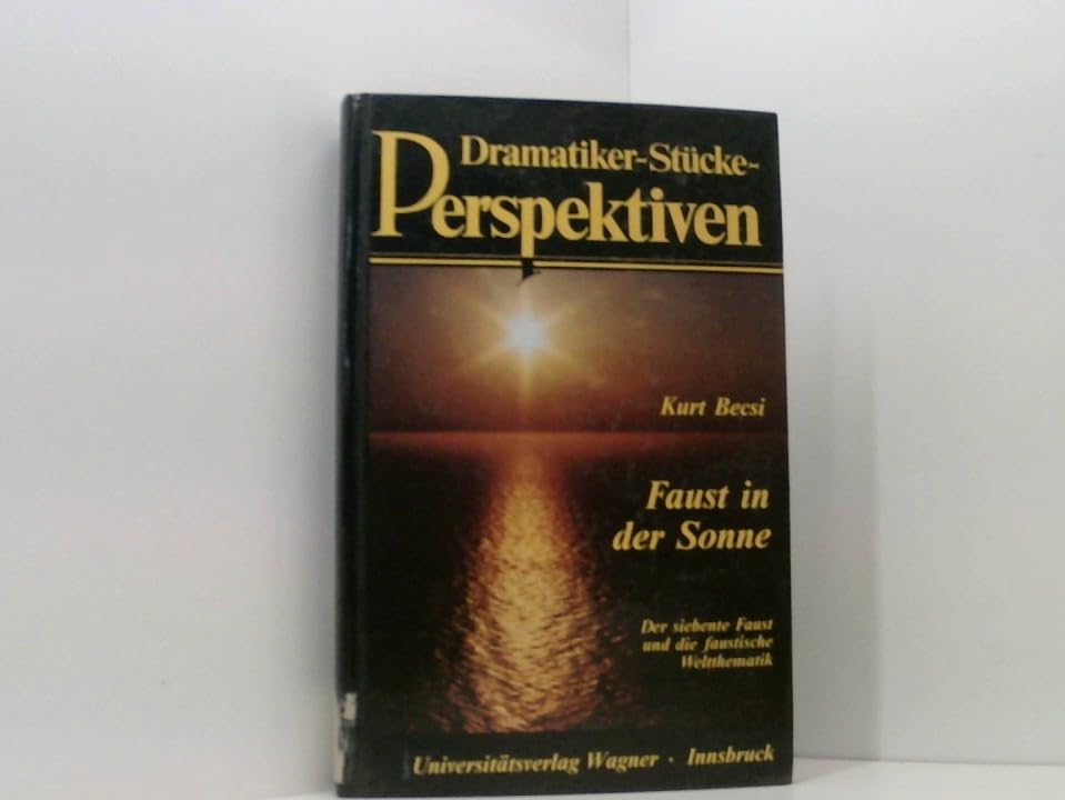 Faust in der Sonne: Der siebente Faust und die faustische Weltthematik (Dramatiker, Stücke, Perspektiven) Drama