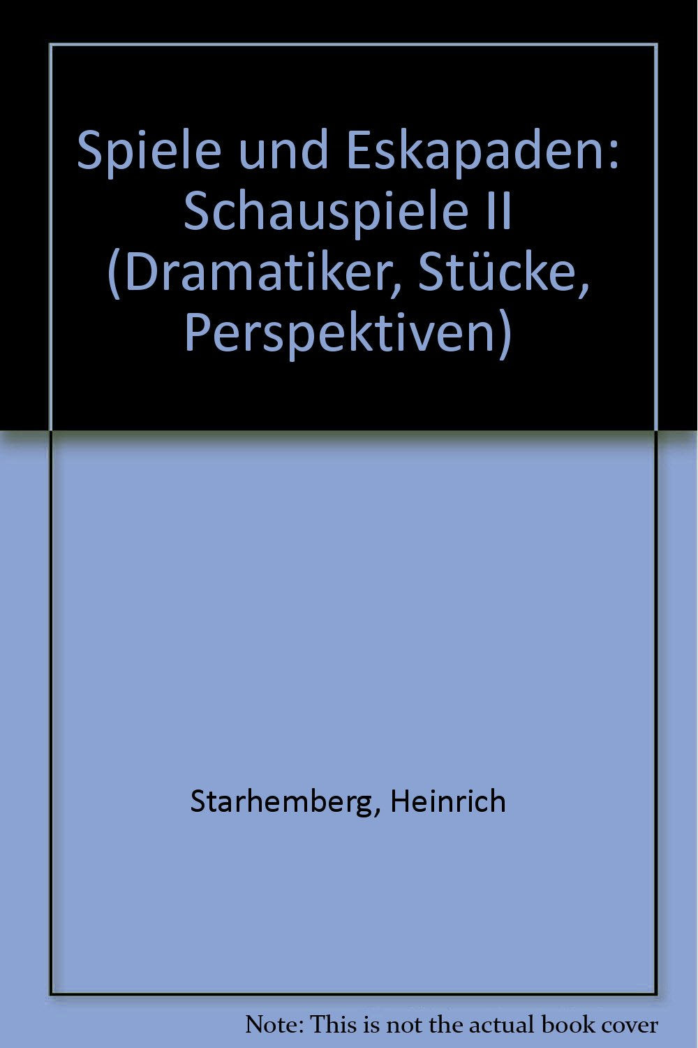 Spiele und Eskapaden. Schauspiele II: Enthält die Stücke: Die Schwarze Katze, Die Rückkehr aus Sevilla, Irina und das traurige Einhorn, Die Eskapaden ... Mephisto (Dramatiker, Stücke, Perspektiven) Contemporary literature Books