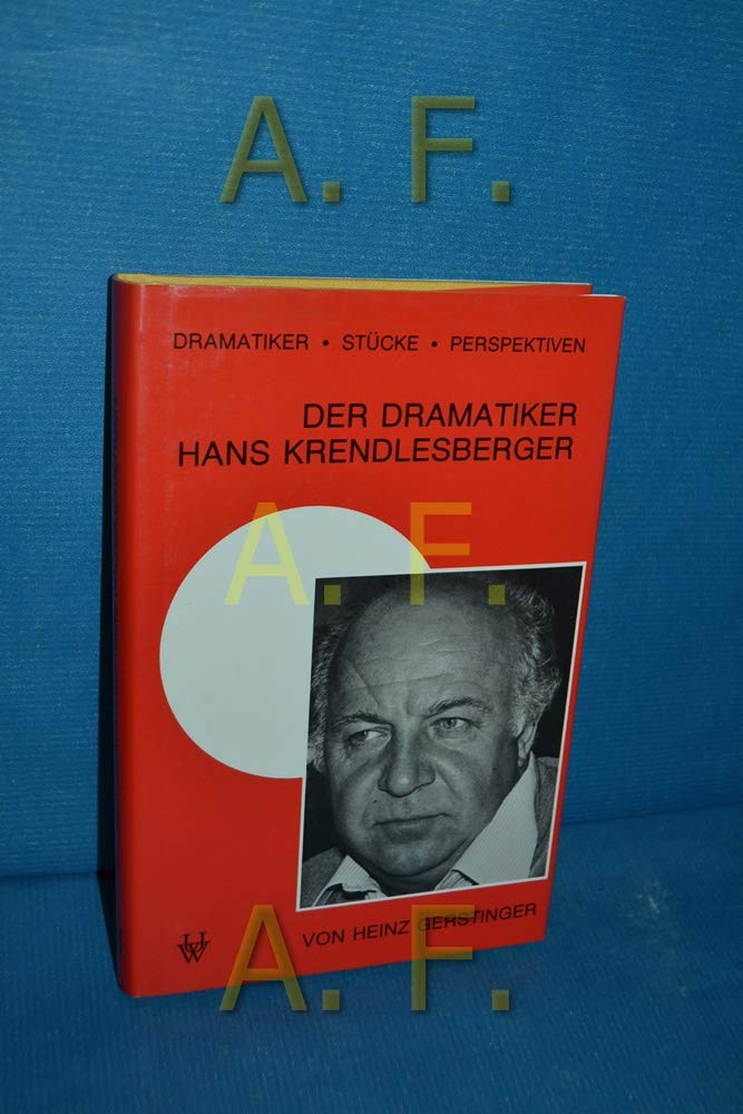 Der Dramatiker Hans Krendlesberger (Dramatiker, Stücke, Perspektiven) Contemporary literature