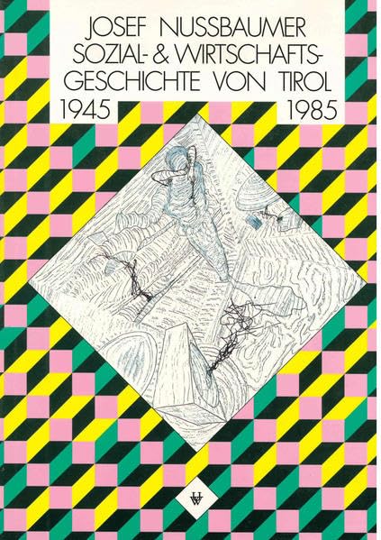 Sozial- und Wirtschaftsgeschichte Tirols 1945–1985 (Tiroler Wirtschaftsstudien) Business, Finance & Career