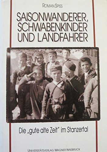 Saisonwanderer, Schwabenkinder und Landfahrer: Die "gute alte Zeit" im Stanzertal Books