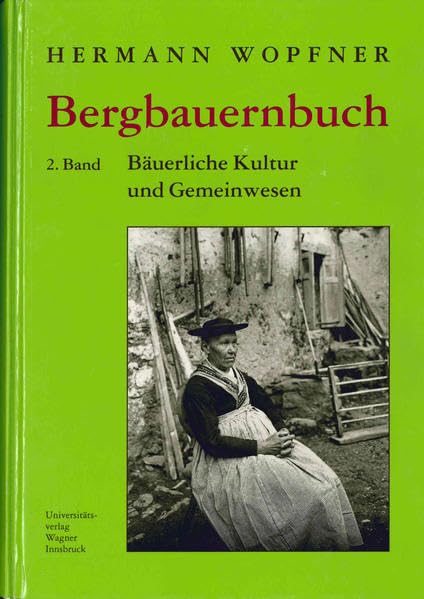 Bergbauernbuch. Von Arbeit und Leben des Tiroler Bergbauern. Band 2: Kultur, Gemeinwesen und Niedergang: Für die Drucklegung vorbereitet von NIKOLAUS GRASS und DIETRICH THALER. (Schlern-Schriften) Social Sciences