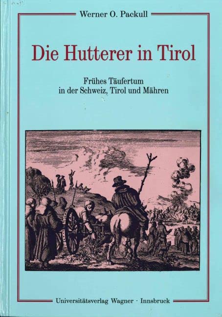 Die Hutterer: Frühes Täufertum in der Schweiz, Tirol und Mähren (Schlern-Schriften) Religion & Esotericism