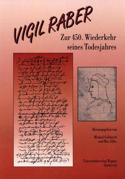 Vigil Raber. Zur 450. Wiederkehr seines Todesjahres: Akten des 4. Symposiums der Sterzinger Osterspiele (25.-27. 3. 2002) (Schlern-Schriften) Art & Literature