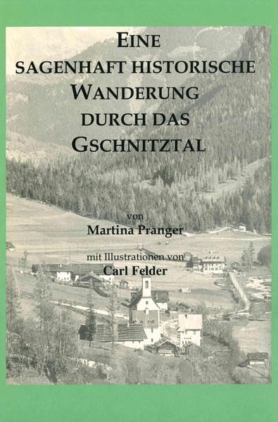 Eine sagenhaft historische Wanderung durch das Gschnitztal - Pranger, Martina book