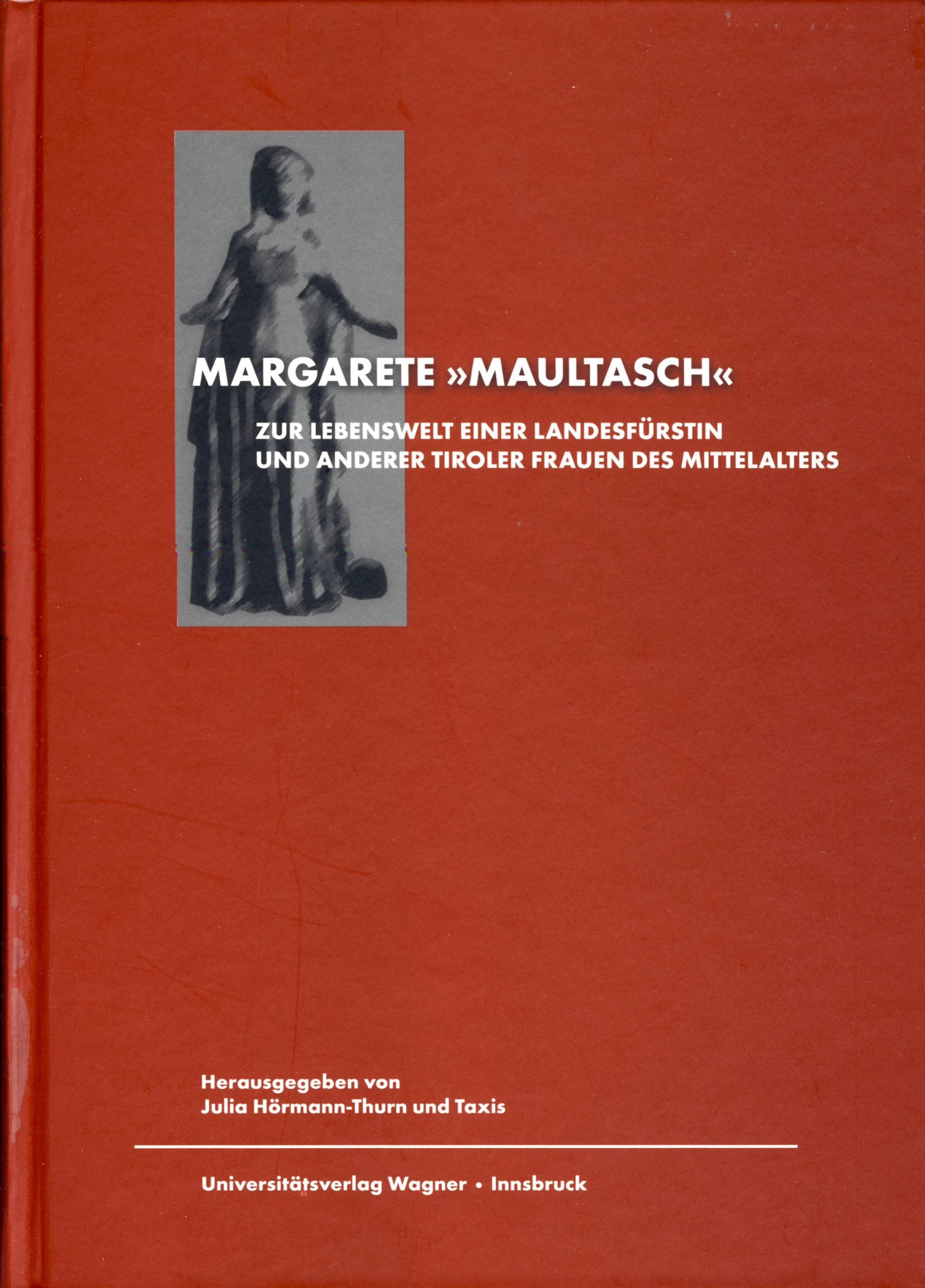 Margarete genannt "Maultasch": Einblicke in das Leben der Tiroler Landesfürstin und anderer Tiroler Frauen des Mittelalters (Schlern-Schriften) Books