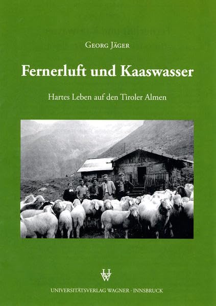 Fernerluft und Kaaswasser: Hartes Leben auf den Tiroler Almen Social Sciences