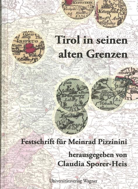 Tirol in seinen alten Grenzen: Festschrift für Meinrad Pizzinini zum 65. Geburtstag (Schlern-Schriften) Social Sciences