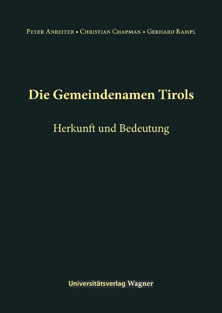 Die Gemeindenamen Tirols: Herkunft und Bedeutung (Veröffentlichungen des Tiroler Landesarchives) Social Sciences