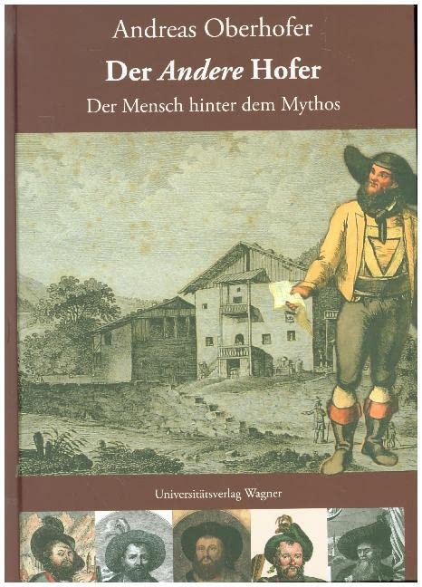 Der A n d e r e Hofer. Der Mensch hinter dem Mythos (Schlern-Schriften) Fairy Tales & Legends