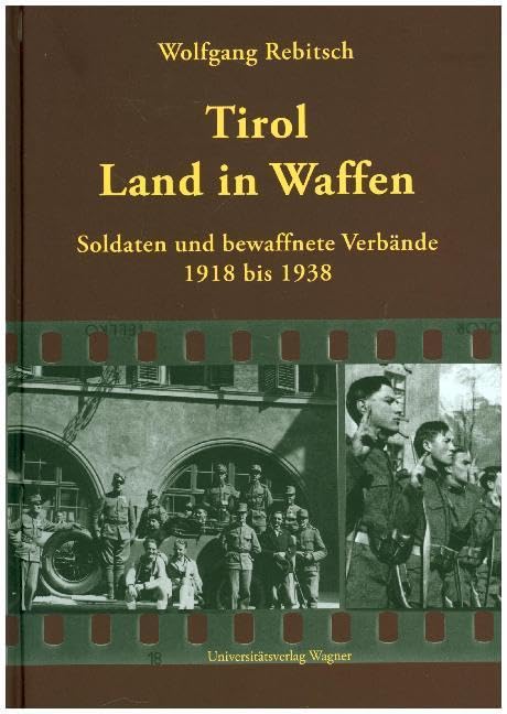Tirol - Land in Waffen: Soldaten und bewaffnete Verbände 1918 bis 1938 (Veröffentlichungen des Tiroler Landesarchives) Social Sciences