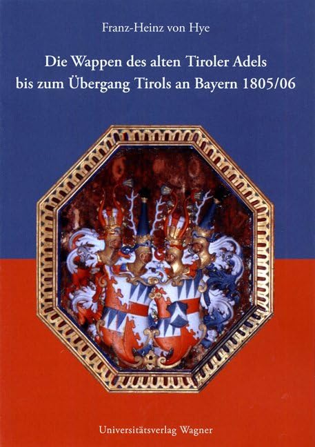 Die Wappen des alten Tiroler Adels bis zum Übergang Tirols an Bayern 1805/06 (Schlern-Schriften) Leisure, Home & Garden