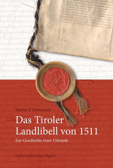 Das Tiroler Landlibell von 1511: Zur Geschichte einer Urkunde (Schlern-Schriften) Law