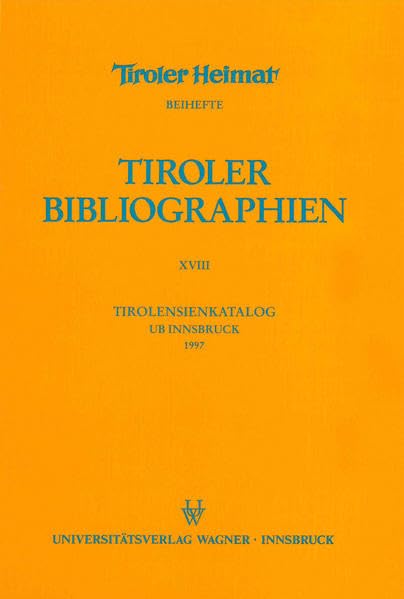 Tirolensienkatalog. Zuwachsverzeichnis der UB Innsbruck für das Jahr 1997 (Tiroler Bibliographien) Politics & History