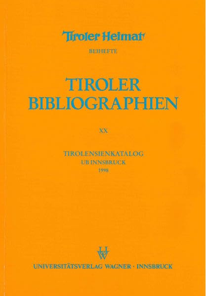 Tirolensienkatalog. Zuwachsverzeichnis der UB Innsbruck für das Jahr 1998 (Tiroler Bibliographien) Politics & History