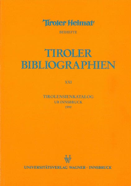 Tirolensienkatalog. Zuwachsverzeichnis der UB Innsbruck für das Jahr 1999 (Tiroler Bibliographien) Politics & History