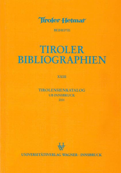 Tirolensienkatalog. Zuwachsverzeichnis der UB Innsbruck für das Jahr 2001 (Tiroler Bibliographien) Reference Books