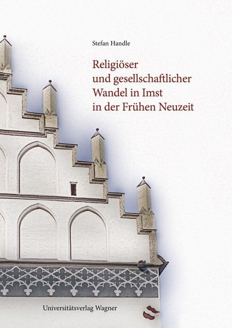 Religiöser und gesellschaftlicher Wandel in Imst in der Frühen Neuzeit (Schlern-Schriften) Religion & Esotericism
