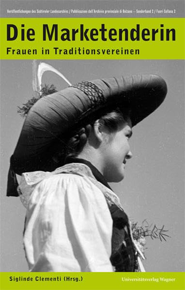 Die Marketenderin: Frauen in Traditionsvereinen (Veröffentlichungen des Südtiroler Landesarchivs) Books