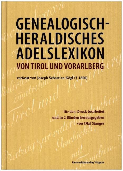 Genealogisch-heraldisches Adelslexikon von Tirol und Vorarlberg: verfasst von Joseph Sebastian Kögl († 1856) (Schlern-Schriften) Leisure, Home & Garden