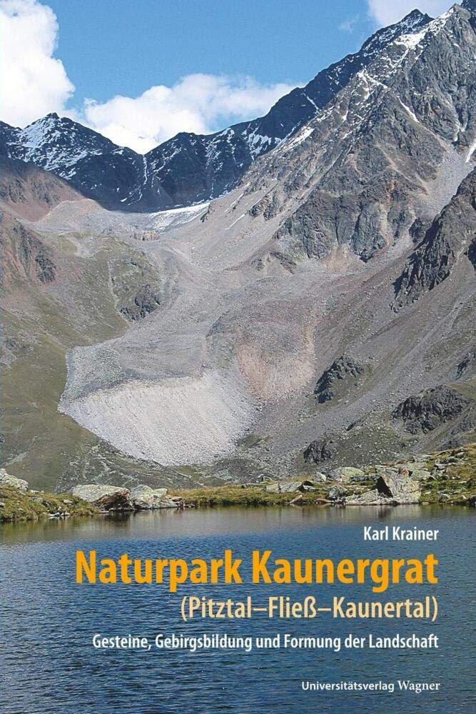 Naturpark Kaunergrat (Pitztal-Fließ-Kaunertal): Gesteine, Gebirgsbildung und Formung der Landschaft Geology & Geography