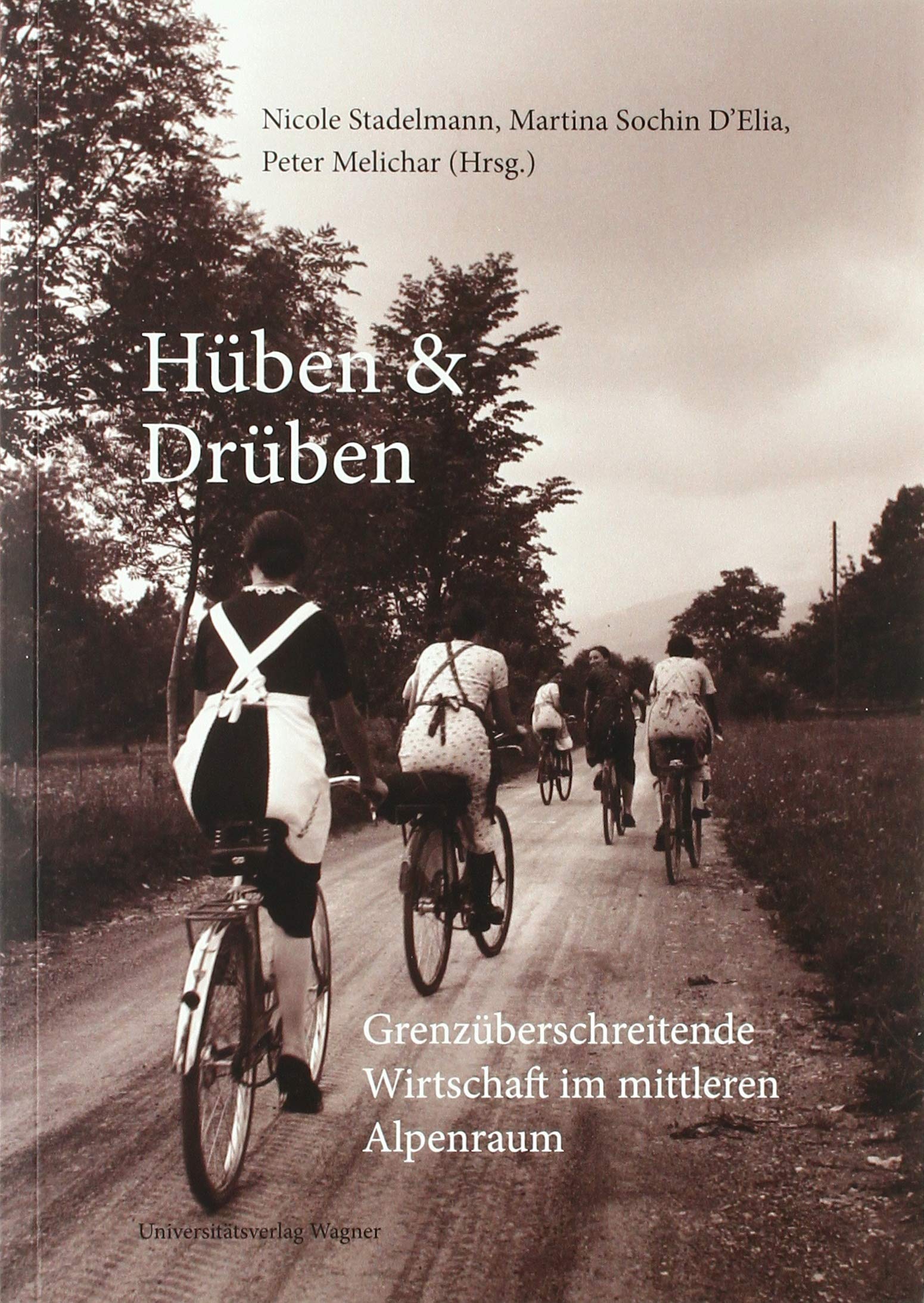 Hüben & Drüben: Grenzüberschreitende Wirtschaft im mittleren Alpenraum Politics & History
