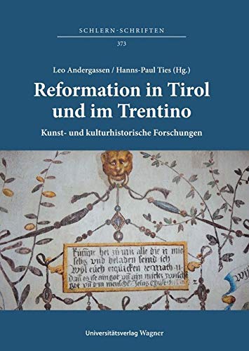 Reformation in Tirol und im Trentino. Kunst- und kulturhistorische Forschungen / Riforma protestante in Tirolo e in Trentino. Studi di storia ... 7-9 settembre 2017 (Schlern-Schriften) Film, Art & Culture