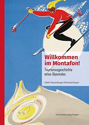 Willkommen im Montafon!: Tourismusgeschichte eines Alpentales Leisure, Home & Garden