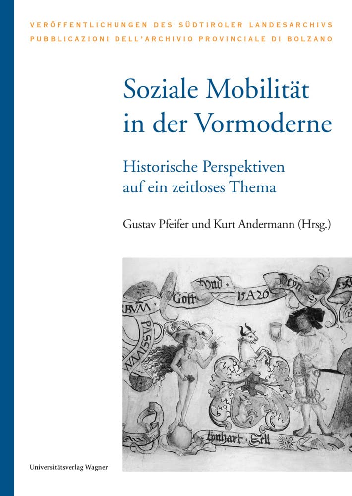 Soziale Mobilität in der Vormoderne: Historische Perspektiven auf ein zeitloses Thema. Akten der internationalen Tagung Brixen, Bischöfliche Hofburg ... des Südtiroler Landesarchivs) Politics & History