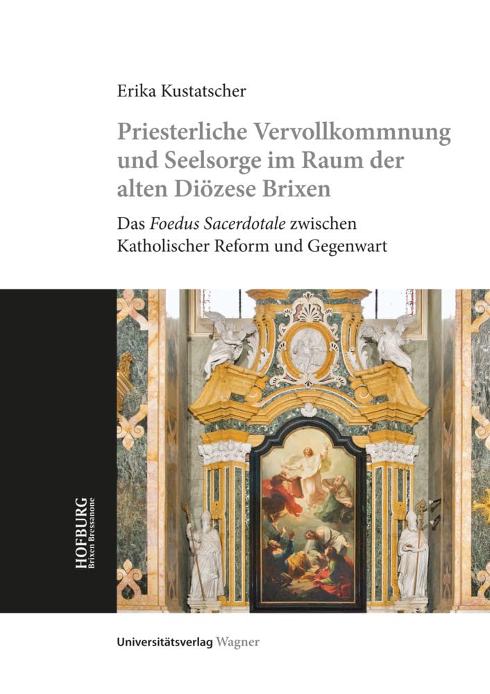 Priesterliche Vervollkommnung und Seelsorge im Raum der alten Diözese Brixen: Das Foedus Sacerdotale zwischen Katholischer Reform und Gegenwart book