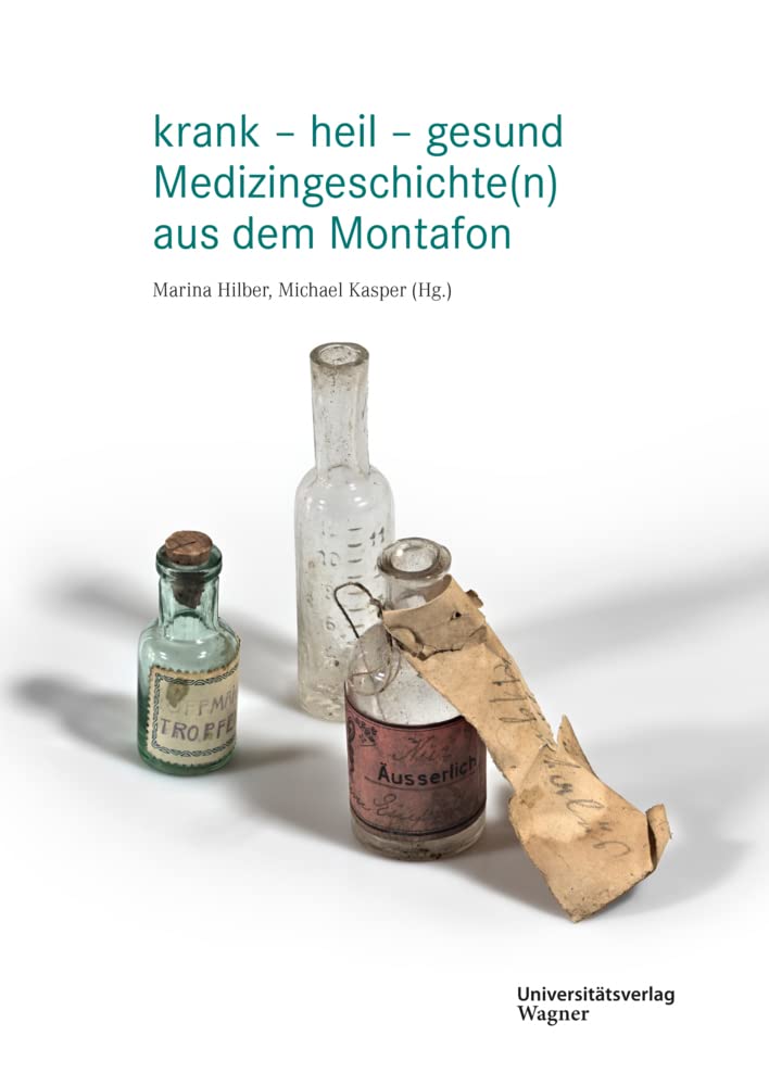 krank – heil – gesund: Medizingeschichte(n) aus dem Montafon (Montafoner Schriftenreihe) Leisure, Home & Garden
