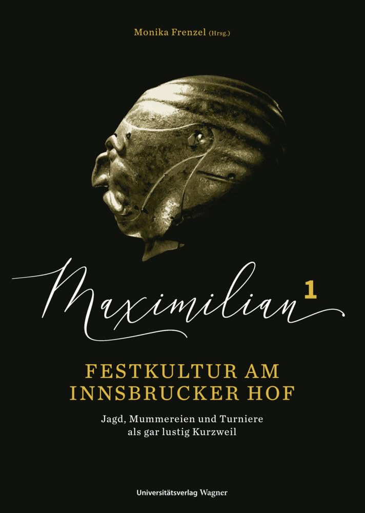 Maximilian1 - Festkultur am Innsbrucker Hof: Jagd, Mummereien und Turniere als "gar lustig Kurzweil" Film, Art & Culture
