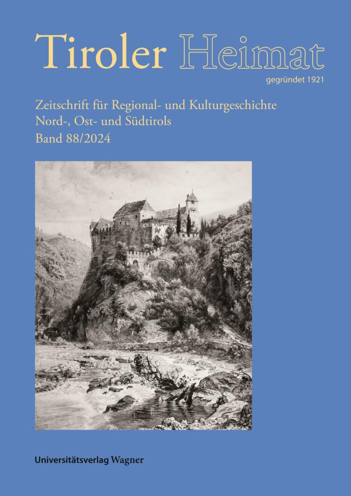 Tiroler Heimat 88 (2024): Zeitschrift für Regional- und Kulturgeschichte Nord-, Ost- und Südtirols Politics & History