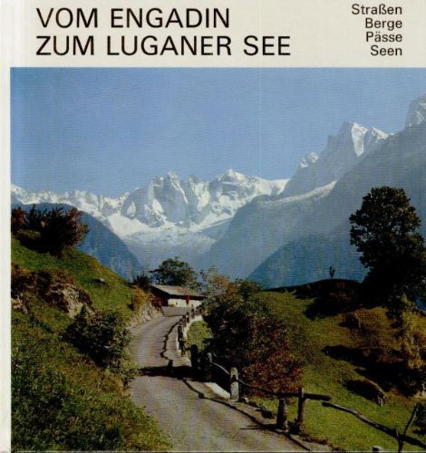 Vom Engadin zum Luganersee. Berge, Strassen, Pässe, Seen Travel