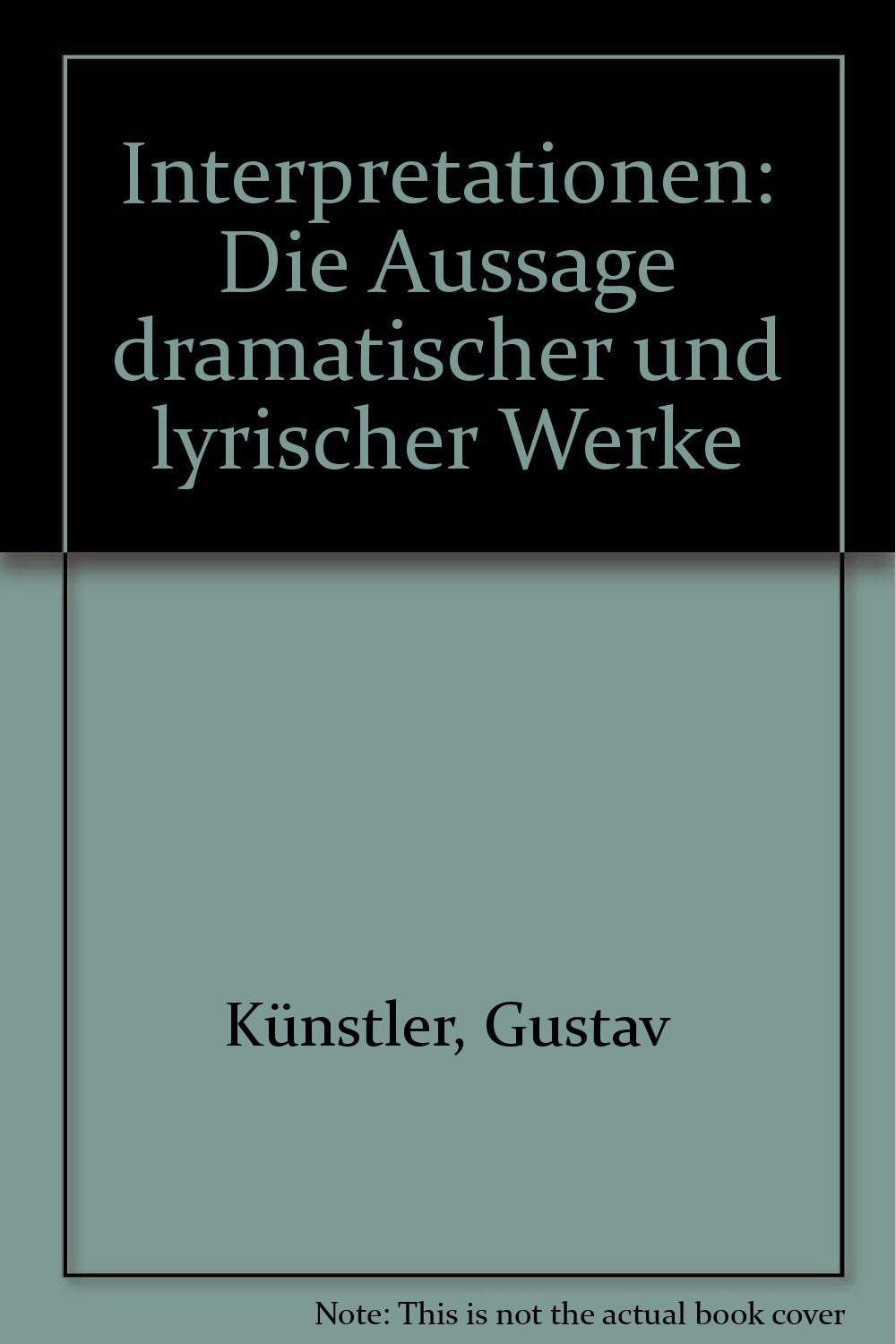 Interpretationen. Die Aussage dramatischer und lyrischer Werke Books