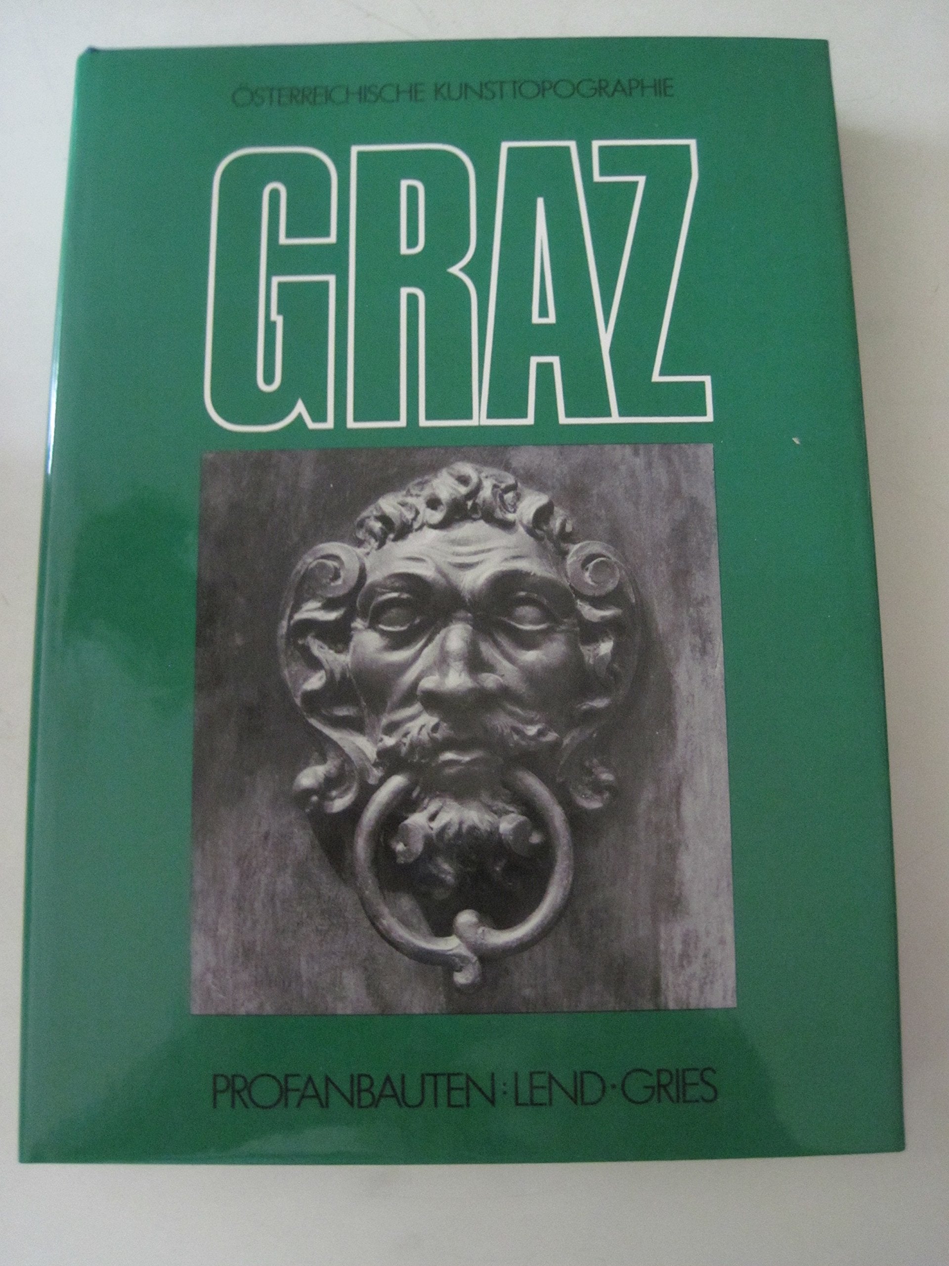 Die Kunstdenkmäler der Stadt Graz, Bd. 1: Die Profanbauten des IV. und V. Bezirkes (Österreichische Kunsttopographie, Band 46) Books